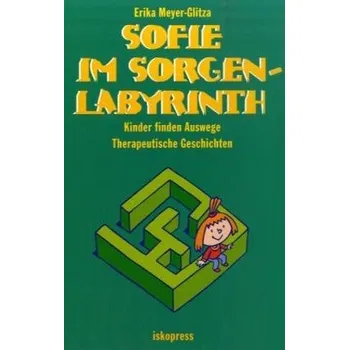 Sofie im Sorgenlabyrinth - Meyer-Glitza, Erika