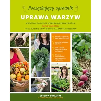 Początkujący ogrodnik. Uprawa warzyw