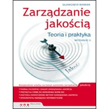 Zarządzanie jakością. Teoria i praktyka w.2 - Wawak Sławomir