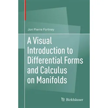 Matematika A Visual Introduction to Differential Forms and Calculus on Manifolds - Fortney, Jon Pierre