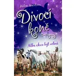 Divocí koně: Alba chce být volná - Helen Martins (2024, pevná)