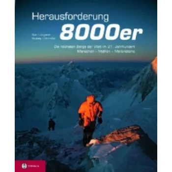 Cizojazyčná kniha Herausforderung 8000er: Die höchsten Berge der Welt im 21. Jahrhundert. Menschen, Mythen, Meilensteine – Richard Sale,Eberhard Jurgalski,George Rodway,Jochen Hemmleb (DE)