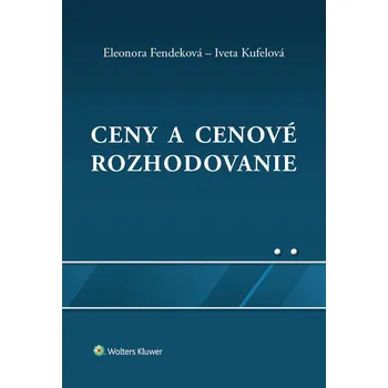 Ceny a cenové rozhodovanie - Eleonora Fendeková, Iveta Kufelová