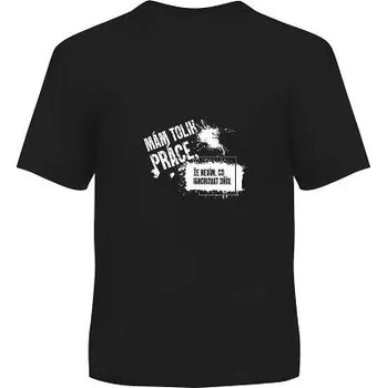 ALBI Pánské tričko - Mám tolik práce, vel. M