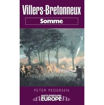 Cizojazyčná kniha Villers Bretonneux: Somme Battleground Europe WWI - Pedersen, Peter