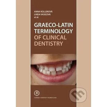Graeco-Latin Terminology of Clincal Dentistry - Anna Rollerová Univerzita Komenského Bratislava