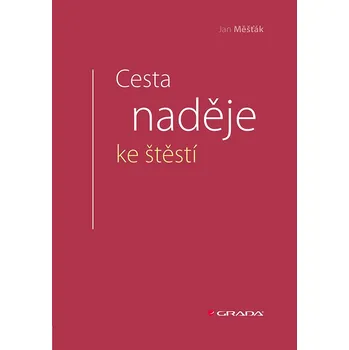 Cesta naděje ke štěstí - Jan Měšťák…