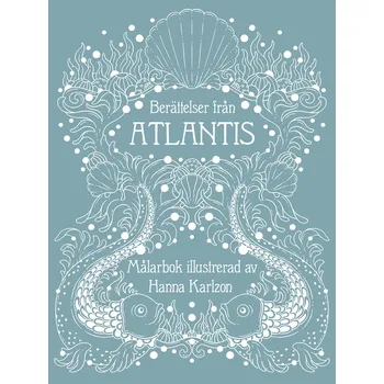 Antistresové omalovánky Berättelser fran Atlantis, antistresové omalovánky, Hanna Karlzon