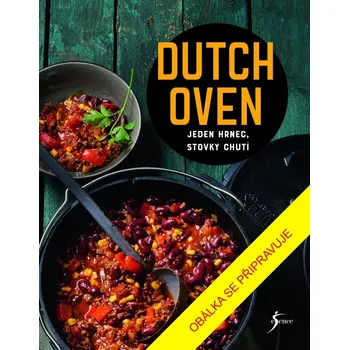 Jeden hrnec, stovky chutí - Dutch Oven
