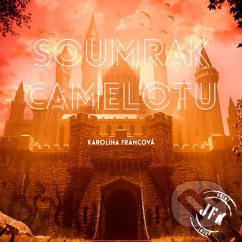 Soumrak Camelotu - Karolina Francová Tympanum