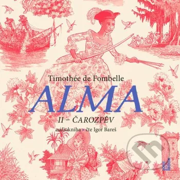 Alma II – Čarozpěv - Timothée de Fombelle OneHotBook
