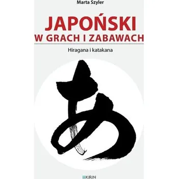 Japoński w grach i zabawach. Hiragana i katakana - Szyler Marta