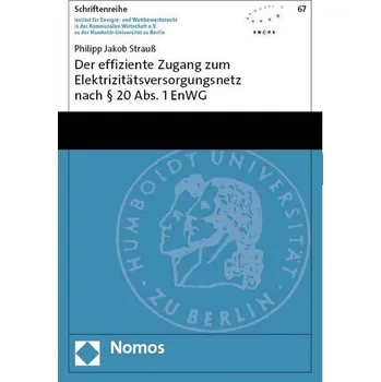 Der effiziente Zugang zum Elektrizitätsversorgungsnetz nach § 20 Abs. 1 EnWG - Strauß, Philipp Jakob