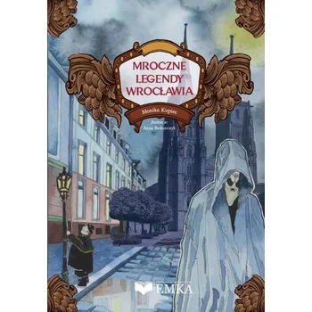 Mroczne legendy Wrocławia - Monika Kupiec