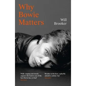 Why Bowie Matters - Brooker, Will