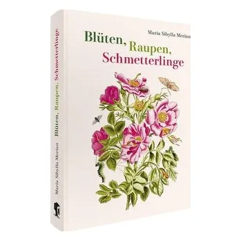 Příroda Maria Sibylla Merian - Blüten, Raupen, Schmetterlinge (Jubiläumsausgabe) - Merian, Maria Sibylla