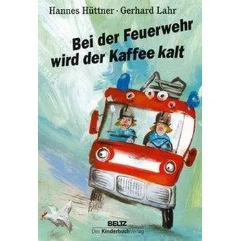 První čtění Bei der Feuerwehr wird der Kaffee kalt - Hüttner, Hannes [DE] (2019, Kartonová knížka, Kinderbuch Verlag GmbH)