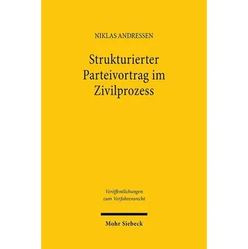 Strukturierter Parteivortrag im Zivilprozess - Andressen, Niklas