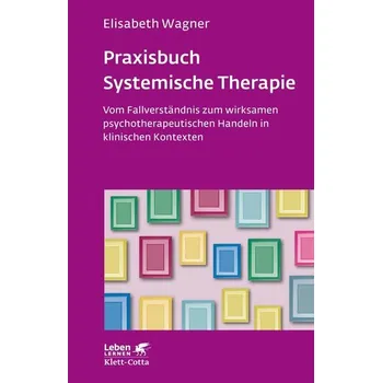 Praxisbuch Systemische Therapie - Wagner, Elisabeth