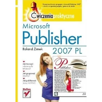 Microsoft Publisher 2007 PL. Ćwiczenia praktyczne - ROLAND ZIMEK