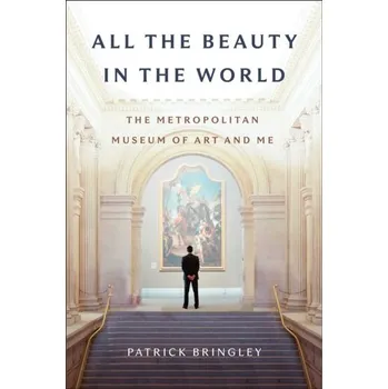 Beletrie pro dospělé All the Beauty in the World - Bringley, Patrick [EN] (2023, Firma, Simon & Schuster)
