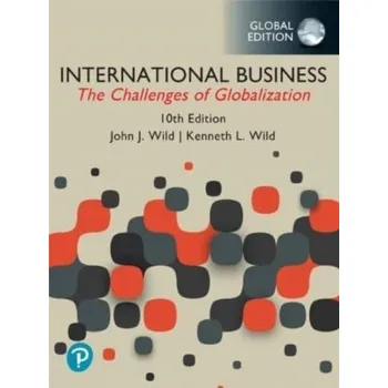 International Business: The Challenges of Globalization, Global Edition - Wild, John J.; Wild, Kenneth L. [EN] (2023, Taschenbuch, PEARSON Education Limited)