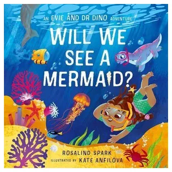 První čtění Evie & Dr Dino: Will We See a Mermaid? - Spark, Rosalind