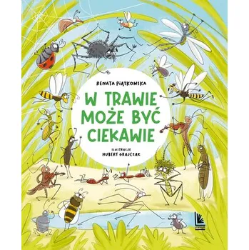 W trawie może być ciekawie - Renata Piątkowska