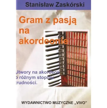 Hudební výchova Gram z pasją na akordeonie - Stanisław Zaskórski (pl, 2000, Taschenbuch, Wydawnictwo Muzyczne VIVO)