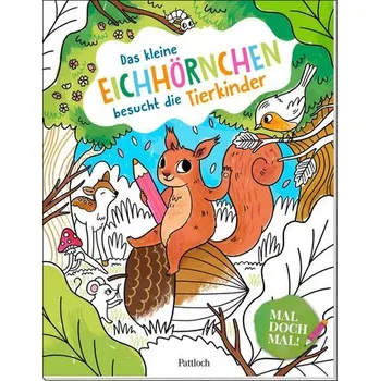 První čtění Mal doch mal! - Das kleine Eichhörnchen besucht die Tierkinder - Rosendorfer, Laura