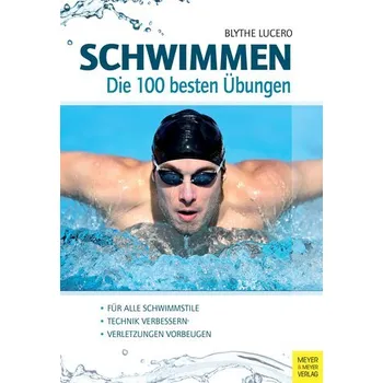 Schwimmen - Die 100 besten Übungen - Lucero, Blythe [DE] (2025, Brožovaná, Meyer + Meyer Fachverlag)