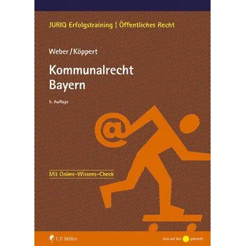 Kommunalrecht Bayern - Weber, Tobias [DE] (2025, Brožovaná, Müller C.F.)