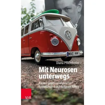Mit Neurosen unterwegs - Pflichthofer, Diana