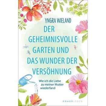 Osobní rozvoj Der geheimnisvolle Garten und das Wunder der Versöhnung - Wieland, Yngra