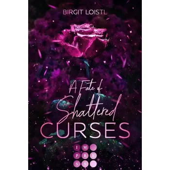 Die Märchenchroniken 2: A Fate of Shattered Curses - Loistl, Birgit