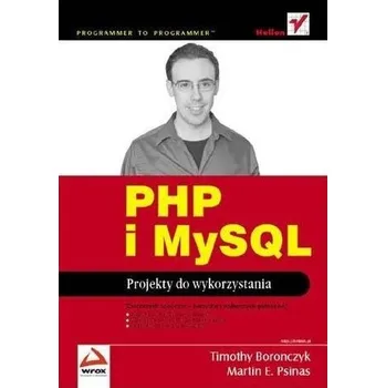 PHP i MySQL. Projekty do wykorzystania - Timothy Boronczyk, Martin E. Psinas