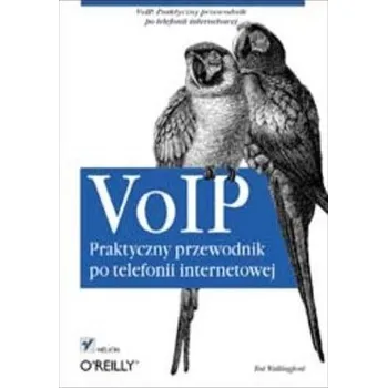 VoIP. Praktyczny przewodnik po telefonii... - Bożena Targońska-Stępniak
