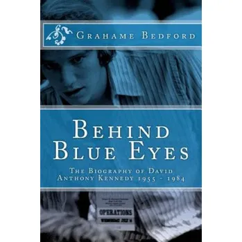Literární biografie Behind Blue Eyes: The Biography of David Anthony Kennedy – MR Grahame R Bedford (EN)