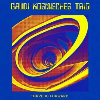 Zahraniční hudba CD Gaudi Kosmisches Trio: Torpedo Forward 2025