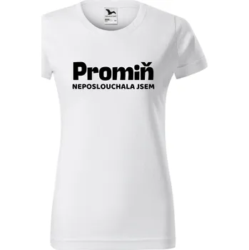 Dámské tričko - Promiň neposlouchala jsem Barva: Černá, Velikost: M