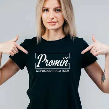 Dámské tričko Dámské tričko - Promiň neposlouchala jsem V2 Barva: Černá, Velikost: M