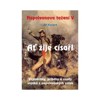 Napoleonova tažení V - Ať žije císař!