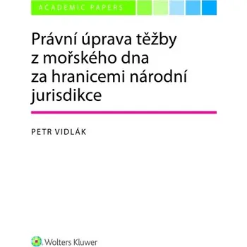 Kniha Právní úprava těžby z mořského dna za hranicemi národní jurisdikce (E-kniha)