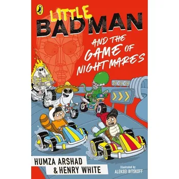 Little Badman and the Game of Nightmares - Arshad, Humza; White, Henry