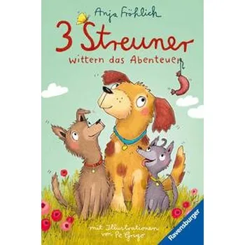 3 Streuner wittern das Abenteuer - Fröhlich, Anja