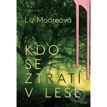 Kdo se ztratí v lese - Liz Moore (2024, pevná)