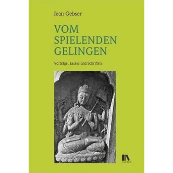 Vom spielenden Gelingen - Gebser, Jean
