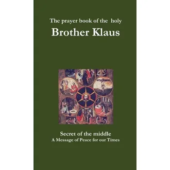 The prayer book of the holy Brother Klaus - Sufi Path of Love
