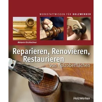 Encyklopedie Reparieren, Renovieren, Restaurieren - Kirchlechner, Melanie