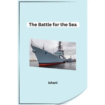 The Battle for the Sea - Ishani